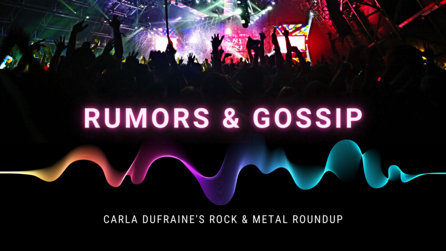 Concert picture with text: Rumors & Gossip. Carla Durfraine's Rock & Metal Roundup